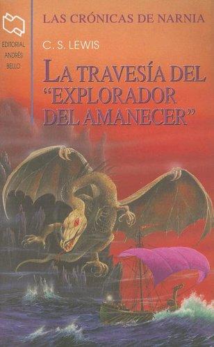 La Travesia del "Explorador del Amanecer" (Chronicles of Narnia (Spanish Andres Bello)) (Paperback, Spanish language, 1952, Andres Bello)