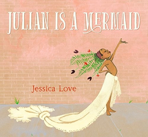 Jessica Love: Julian Is a Mermaid (Hardcover, Walker Books Ltd)