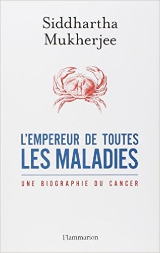 L'empereur de toutes les maladies (French language, 2013, Flammarion)