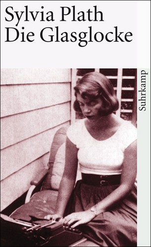 Sylvia Plath: Die Glasglocke (German language, 2005, Suhrkamp)