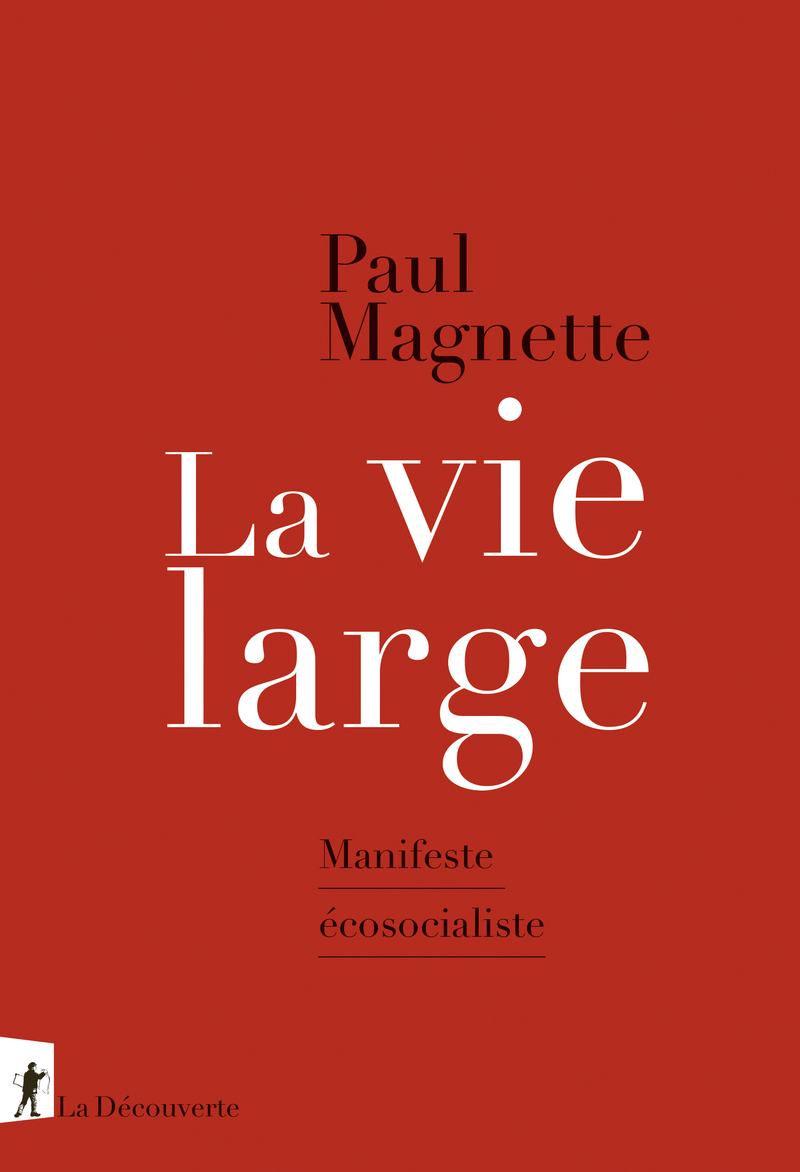 Paul Magnette: La vie large (Hardcover, 2022, Éditions La Découverte)