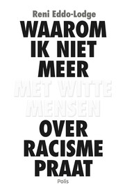 Waarom ik niet meer met witte mensen over racisme praat (Paperback, Dutch language, 2020, Polis)