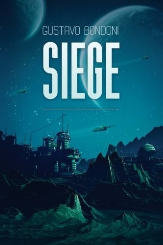 Gustavo Bondoni: Siege (Paperback, 2016, Severed Press)