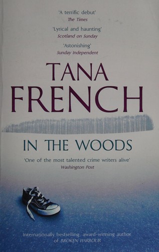Tana French: In the woods (2013, Hodder & Stoughton)