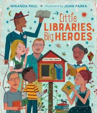 Miranda Paul: Little Libraries, Big Heroes (Hardcover, 2019, Clarion Books)