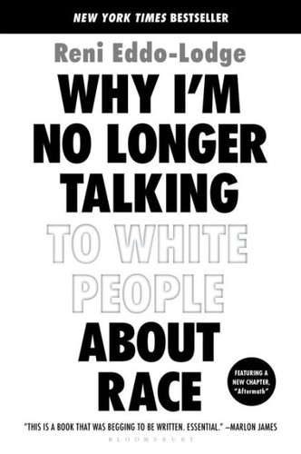 Why I'm No Longer Talking to White People about Race (2019, Bloomsbury Publishing Plc)