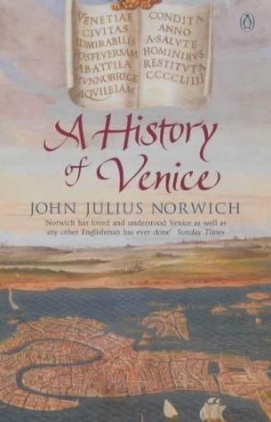 John Julius Norwich: A History of Venice (2003, Penguin Books Ltd)