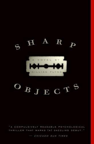 Gillian Flynn: Sharp Objects (Paperback, 2007, Three Rivers Press)