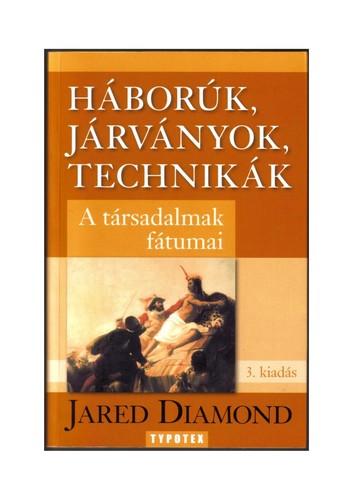 Háborúk, járványok, technikák (Hungarian language, 2006, Typotex)