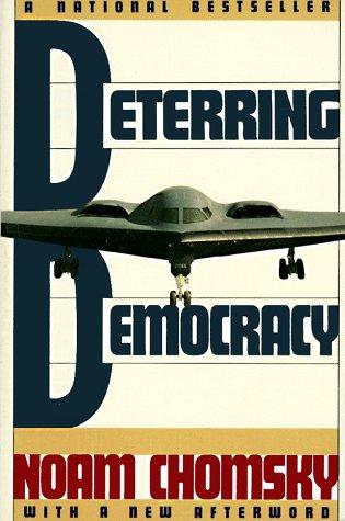 Noam Chomsky: Deterring Democracy (1992, Hill and Wang)