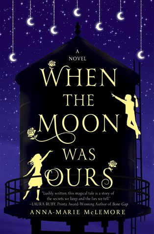 Anna-Marie McLemore: When the Moon Was Ours (2016, Thomas Dunne)