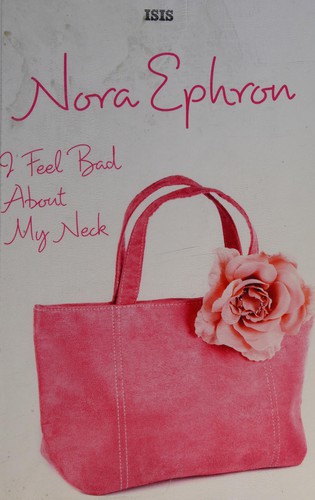 Nora Ephron: I feel bad about my neck (2007, ISIS)
