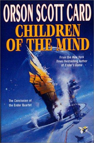 Children of the Mind (Ender, Book 4) (Ender Quartet) (Paperback, 2002, Tor Books)
