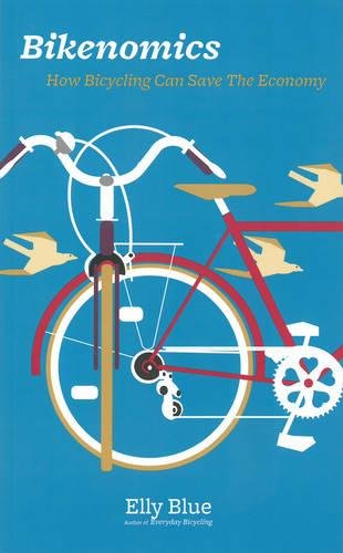 Bikenomics How Bicycling Can Save The Economy (2014, Microcosm Publishing)