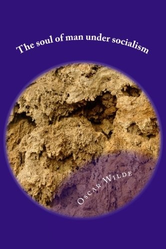 The soul of man under socialism (Paperback, 2018, CreateSpace Independent Publishing Platform)