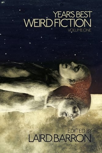 Year's Best Weird Fiction Volume 1 (2014, ChiZine Publications)