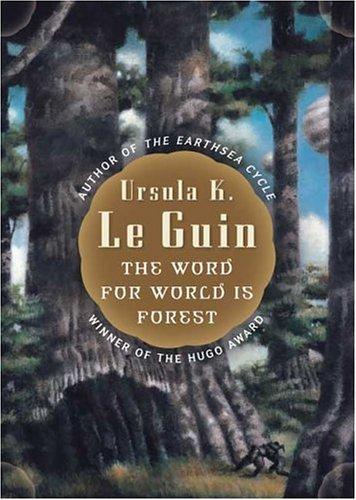 The Word for World is Forest (Paperback, 2005, Tor Teen)