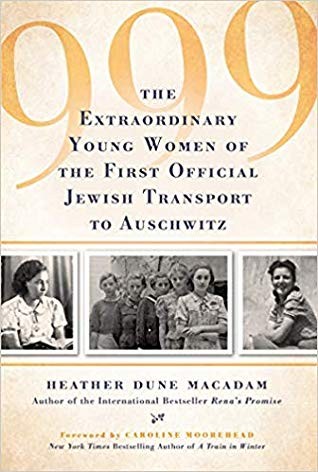 999: The Extraordinary Young Women of the First Official Jewish Transport to Auschwitz (2020, Citadel Press)