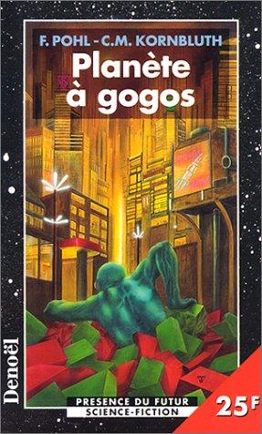 Frederik Pohl, C. M. Kornbluth: Planète à gogos (Paperback, 1998, Denoël)