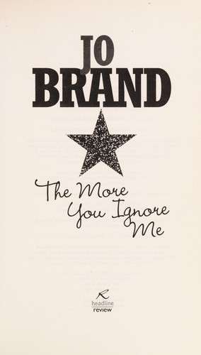 Jo Brand: The more you ignore me (2009, Headline Review)
