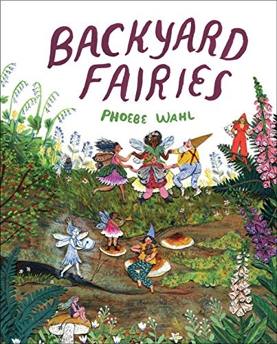 Phoebe Wahl: Backyard Fairies (Hardcover, 2018, Knopf Books for Young Readers)