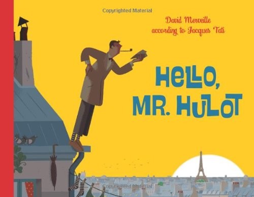 David Merveille: Hello Mr. Hulot (2013, NorthSouth Books)