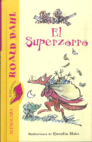 Roald Dahl, Quentin Blake:  El superzorro    Madrid : Alfaguara (2006, Alfaguara)