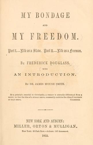 Frederick Douglass: My bondage and my freedom ... (1855, Miller, Orton & Mulligan)