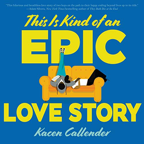 Kheryn Callender: This Is Kind of an Epic Love Story (AudiobookFormat, 2018, Harpercollins, HarperCollins and Blackstone Audio)