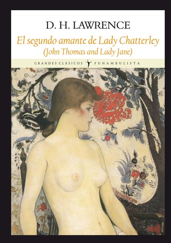 D. H. Lawrence: La segunda Lady Chatterley : (John Thomas and Lady Jane) (2013, Funambulista)