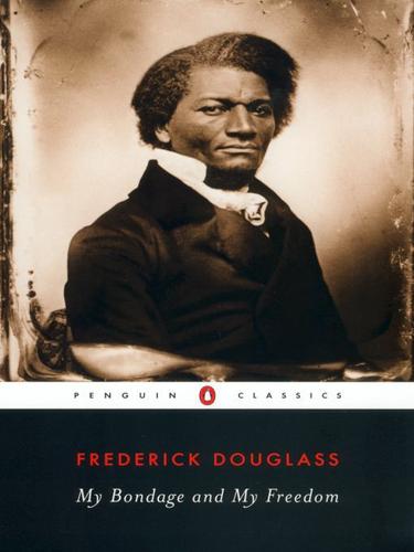 Frederick Douglass: My Bondage and My Freedom (EBook, 2009, Penguin USA, Inc.)