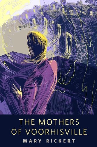 Mary Rickert: The Mothers of Voorhisville: A Tor.Com Original (2014, Tor Books)