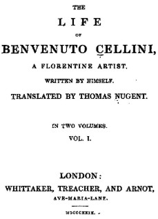 Benvenuto Cellini: The life of Benvenuto Cellini, a Florentine artist. (1828, Printed for Hunt and Clarke)