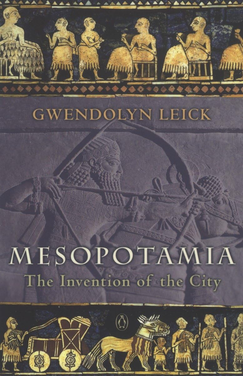 Gwendolyn Leick: Mesopotamia (2002, Penguin Books, Limited)