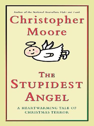 Christopher Moore: The Stupidest Angel: A Heartwarming Tale of Christmas Terror (EBook, 2004, HarperCollins)