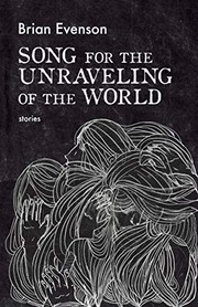 Song for the Unraveling of the World (2019, Coffee House Press)