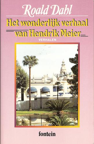 Roald Dahl: Het wonderlijk verhaal van Hendrik Meier en zes andere verhalen (Paperback, Dutch language, 1990, De Fontein)