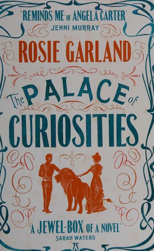 Rosie Garland: The palace of curiosities (2014)