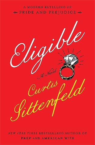 Curtis Sittenfeld: Eligible (2016, Random House)