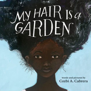 Cozbi A. Cabrera: My hair is a garden (2018, Albert Whitman)