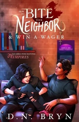 How to Bite Your Neighbor and Win a Wager (2022, Snowy Wings Publishing)