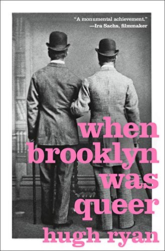 Hugh Ryan: When Brooklyn Was Queer (Hardcover, 2019, St. Martin's Press)