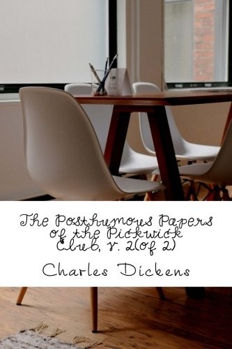 The Posthumous Papers of the Pickwick Club, v. 2 (Paperback, 2018, CreateSpace Independent Publishing Platform)