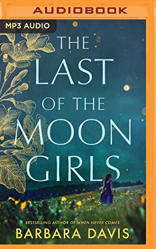Barbara Davis, Sarah Mollo-Christensen: The Last of the Moon Girls (AudiobookFormat, 2020, Brilliance Audio)