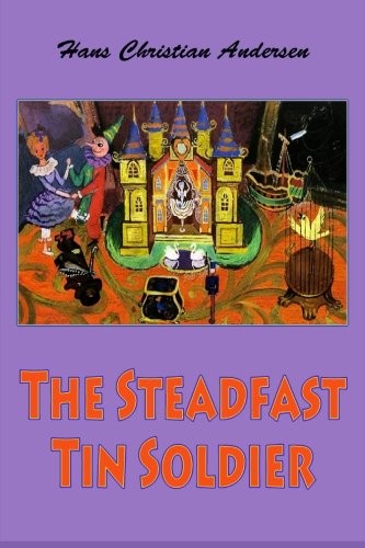 Hans Christian Andersen: The Steadfast Tin Soldier (Paperback, 2016, CreateSpace Independent Publishing Platform)