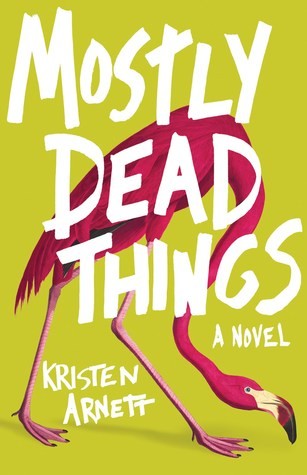 Mostly Dead Things (Hardcover, 2019, Tin  House Books)