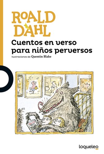 Cuentos en verso para niños perversos (Spanish language, 2016, Loqueleo)