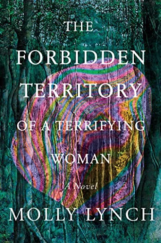 The Forbidden Territory of a Terrifying Woman (Hardcover, 2023, Catapult)