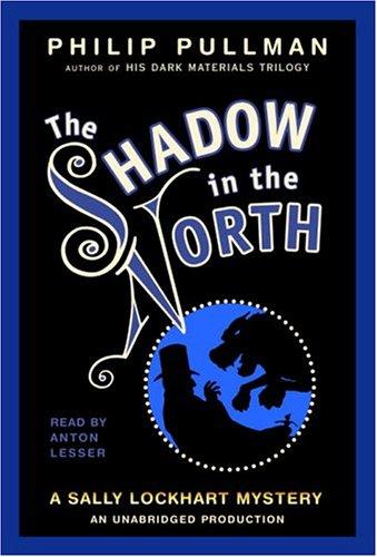 A Sally Lockhart Mystery: The Shadow In the North (AudiobookFormat, 2004, Listening Library (Audio))