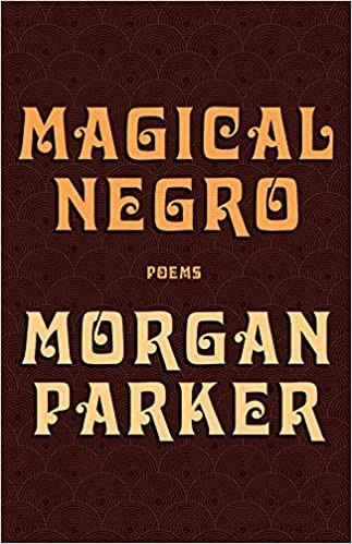 Morgan Parker: Magical Negro (2019, Tin House Books)